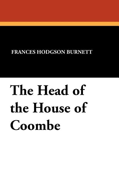 The Head of the House of Coombe by Burnett, Frances Hodgson