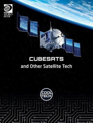 Cool Tech 2: Cubesats and Other Satellite Tech by Spilsbury, Richard