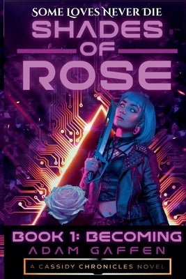 Shades of Rose: Becoming by Gaffen, Adam