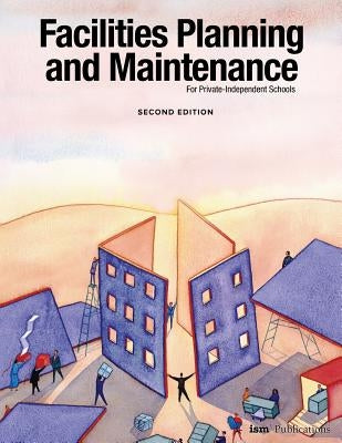 Facilities Planning and Maintenance for Private-Independent Schools: Second Edition by Burge, Weldon