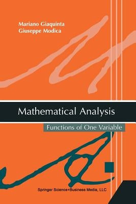 Mathematical Analysis: Functions of One Variable by Giaquinta, Mariano
