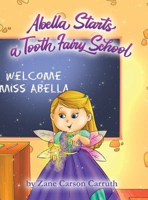 Abella Starts a Tooth Fairy School by Carruth, Zane Carson