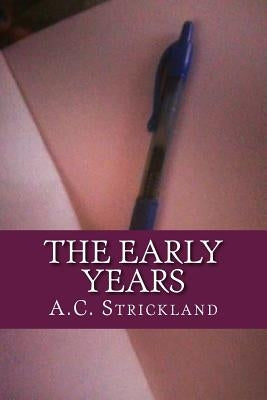 The Early Years by Strickland, A. C.