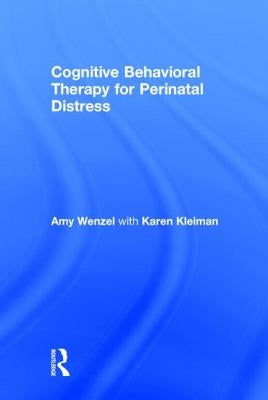 Cognitive Behavioral Therapy for Perinatal Distress by Wenzel, Amy