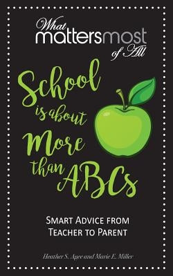 School is about More than ABC's: What Matters Most of All by Agee, Heather S.