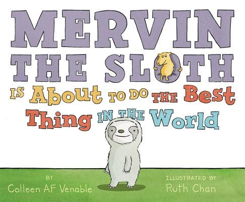 Mervin the Sloth Is about to Do the Best Thing in the World by Venable, Colleen AF