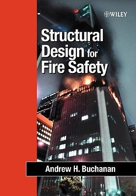 Structural Design for Fire Safety by Buchanan, Andrew H.