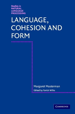 Language, Cohesion and Form by Masterman, Margaret