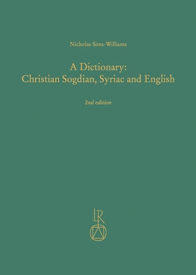 A Dictionary: Christian Sogdian, Syriac and English by Sims-Williams, Nicholas