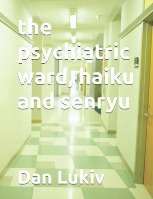The psychiatric ward, haiku and senryu by Lukiv, Dan