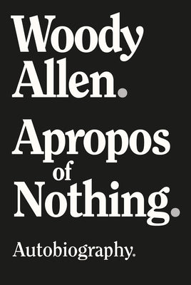 Apropos of Nothing - Large Print Edition by Allen, Woody