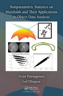 Nonparametric Statistics on Manifolds and Their Applications to Object Data Analysis by Patrangenaru, Victor