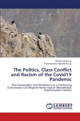 The Politics, Class Conflict and Racism of the Covid19 Pandemic by Kurup, Ravikumar