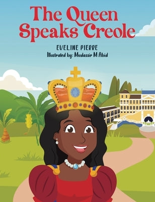 The Queen Speaks Creole by Pierre, Eveline