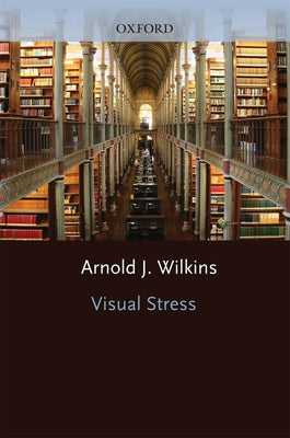 Visual Stress by Wilkins, Arnold J.