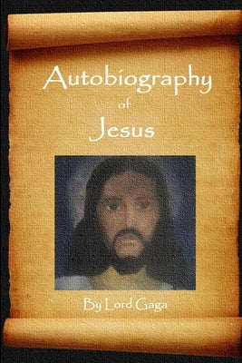 Autobiography of Jesus by Gaga, Lord