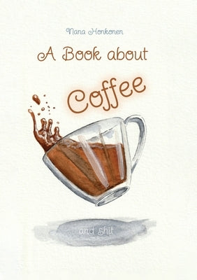 A book about Coffee and shit by Honkonen, Nana