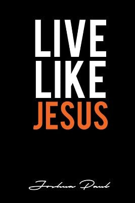 Live Like JESUS by Baker, Jo Rhea