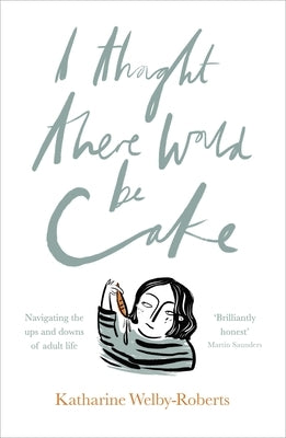 I Thought There Would Be Cake by Welby-Roberts, Katharine
