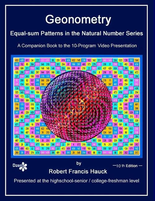 Geonometry - Equal-sum Patterns in the Natural Number Series: A companion book to the 10-Part Slide Presentation by Hauck, Robert Francis