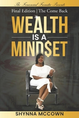 Wealth is a Mind$et: Final Edition The Come Back by McCown, Shynna