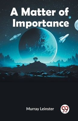 A Matter of Importance by Leinster Murray