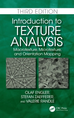 Introduction to Texture Analysis: Macrotexture, Microtexture, and Orientation Mapping by Engler, Olaf