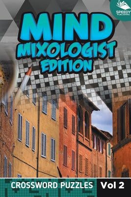 Mind Mixologist Edition Vol 2: Crossword Puzzles by Speedy Publishing LLC