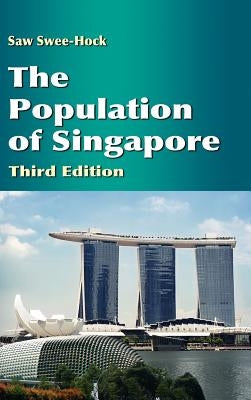 The Population of Singapore (Third Edition) by Swee-Hock, Saw
