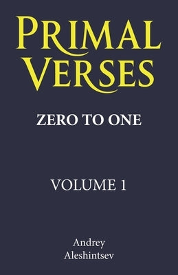 Primal Verses: Zero to One by Aleshintsev, Andrey