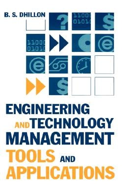 Engineering and Technology Management Tools and Applications by Dhillon, B. S.