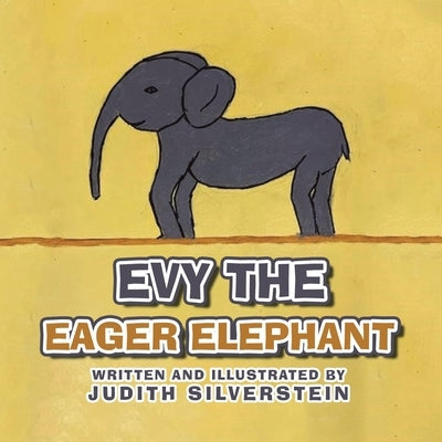Evy the Eager Elephant by Silverstein, Judith