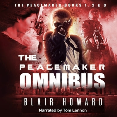 The Peacemaker Omnibus: Books 1, 2 & 3 by Howard, Blair