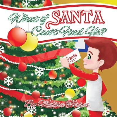 What if Santa Can't Find Us?: A child's first Christmas in two homes by Torres, Melisa