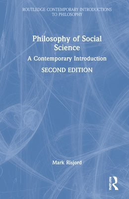 Philosophy of Social Science: A Contemporary Introduction by Risjord, Mark
