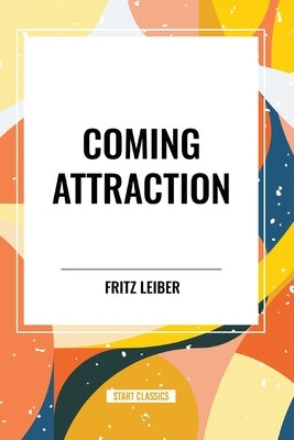 Coming Attraction by Leiber, Fritz
