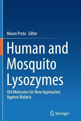 Human and Mosquito Lysozymes: Old Molecules for New Approaches Against Malaria by Prato, Mauro