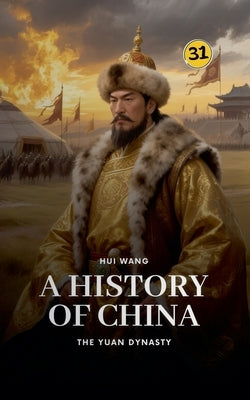 The Yuan Dynasty: A History of China by Wang, Hui