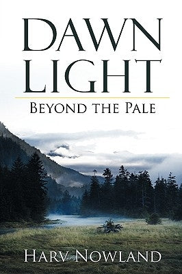 Dawn Light: Beyond the Pale by Harv Nowland, Nowland