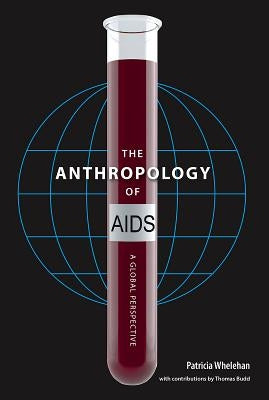 Anthropology of AIDS by Whelehan, Patricia