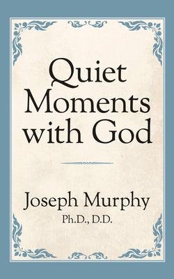 Quiet Moments with God by Murphy, Joseph