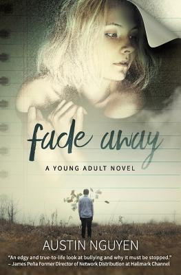 Fade Away: A Young Adult Novel by Nguyen, Austin