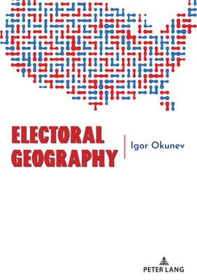 Electoral Geography by Okunev, Igor