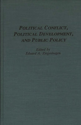 Political Conflict, Political Development, and Public Policy by Ziegenhagen, Eduard a.