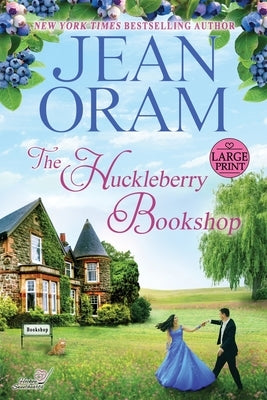 The Huckleberry Bookshop (LARGE PRINT EDITION): An Enemies to Lovers Sweet Romance (Large Print) by Oram, Jean