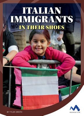 Italian Immigrants: In Their Shoes by Omoth, Tyler
