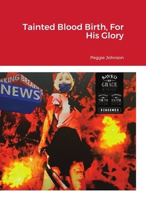 Tainted Blood Birth, For His Glory by Johnson, Peggie