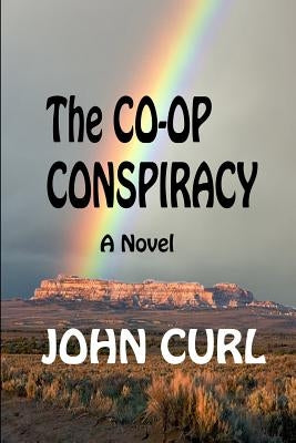 The Co-op Conspiracy by Curl, John