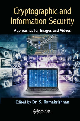 Cryptographic and Information Security Approaches for Images and Videos by Ramakrishnan, S.