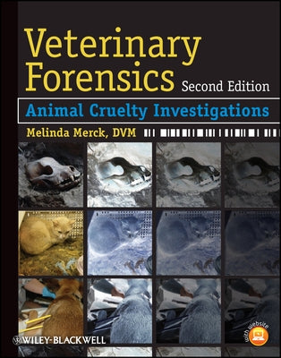 Veterinary Forensics: Animal Cruelty Investigations by Merck, Melinda